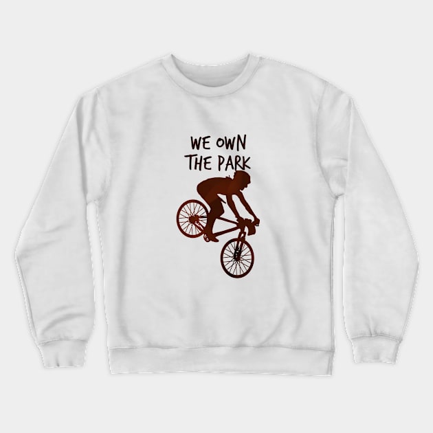 We Own The Park - Biker - D3 Designs Crewneck Sweatshirt by D3Apparels